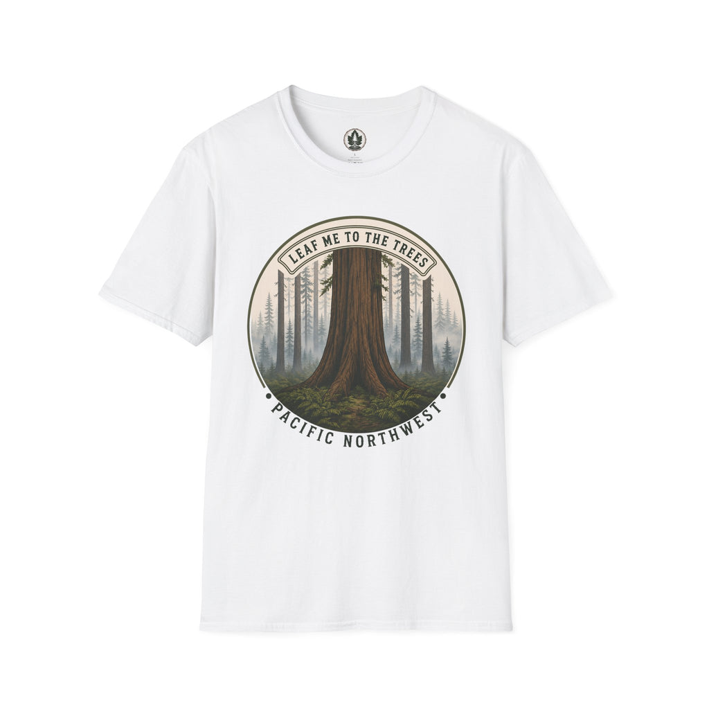Leaf Me to the Trees Pacific Northwest Tree T‑Shirt