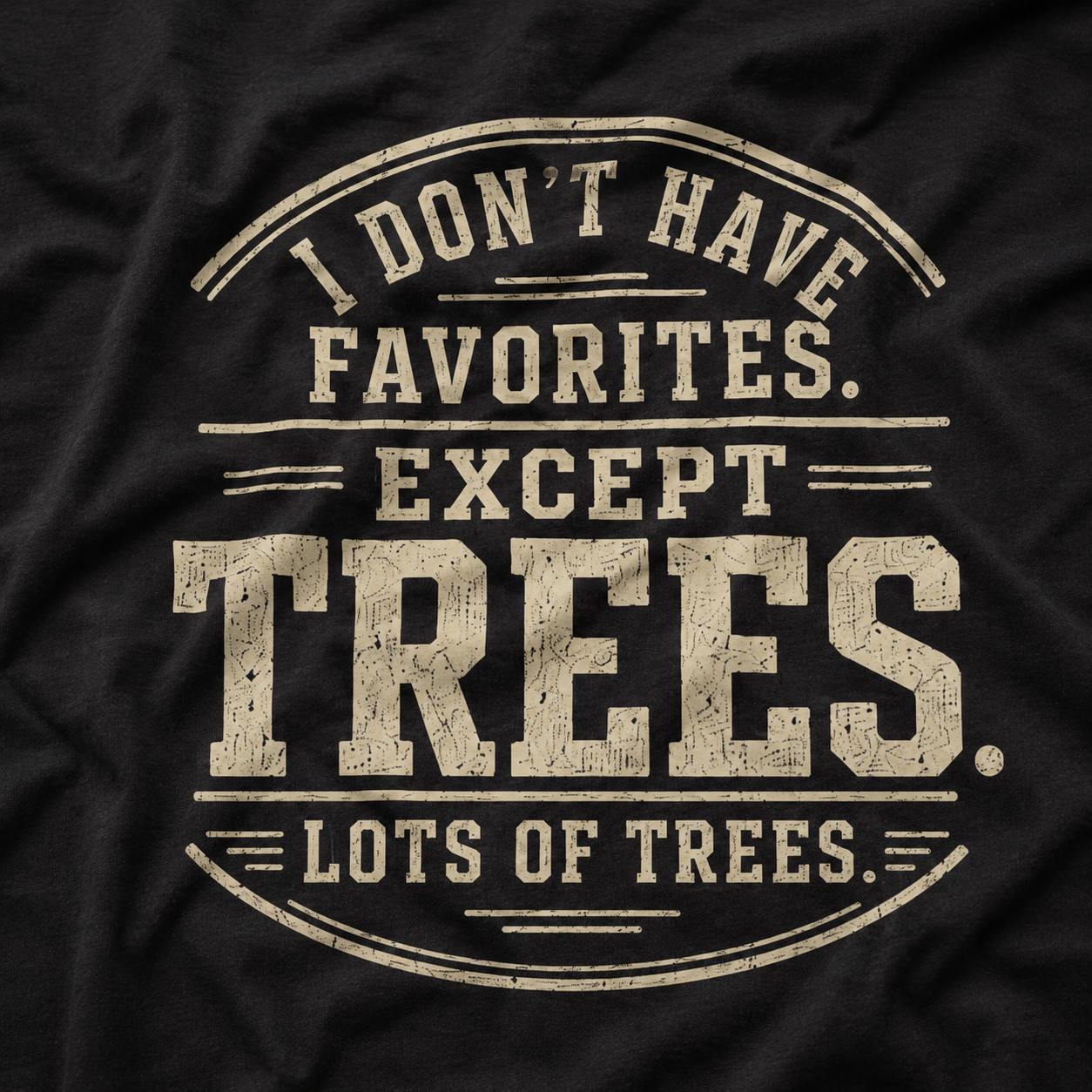 I Don't Have Favorites. Except Trees. Lots of Trees T‑Shirt