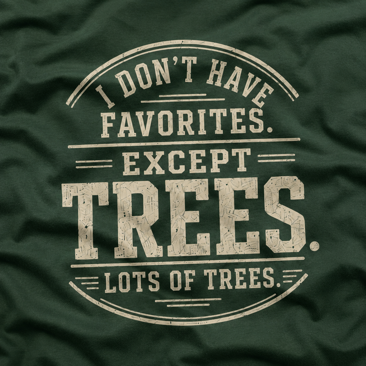 I Don't Have Favorites. Except Trees. Lots of Trees T‑Shirt