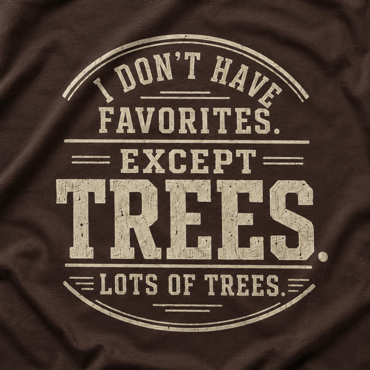I Don't Have Favorites. Except Trees. Lots of Trees T‑Shirt