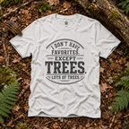 I Don't Have Favorites. Except Trees. Lots of Trees T‑Shirt