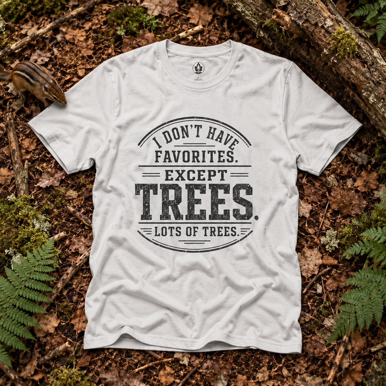 I Don't Have Favorites. Except Trees. Lots of Trees T‑Shirt