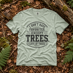 I Don't Have Favorites. Except Trees. Lots of Trees T‑Shirt