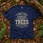 I Don't Have Favorites. Except Trees. Lots of Trees T‑Shirt