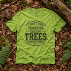 I Don't Have Favorites. Except Trees. Lots of Trees T‑Shirt