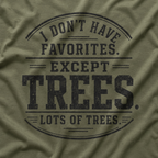 I Don't Have Favorites. Except Trees. Lots of Trees T‑Shirt