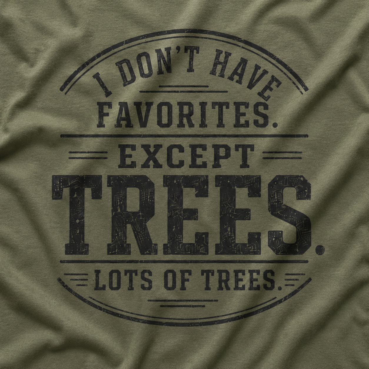 I Don't Have Favorites. Except Trees. Lots of Trees T‑Shirt