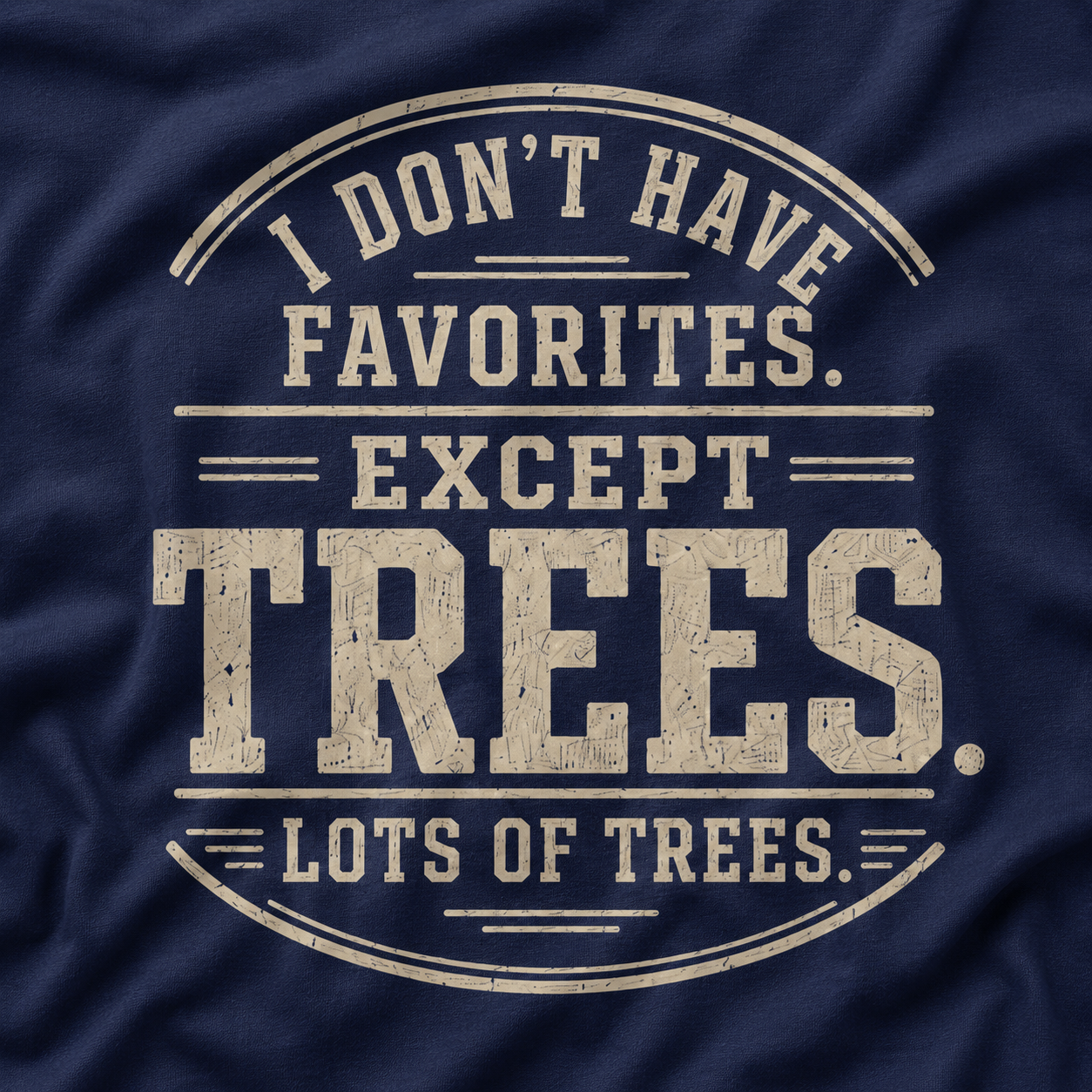 I Don't Have Favorites. Except Trees. Lots of Trees T‑Shirt