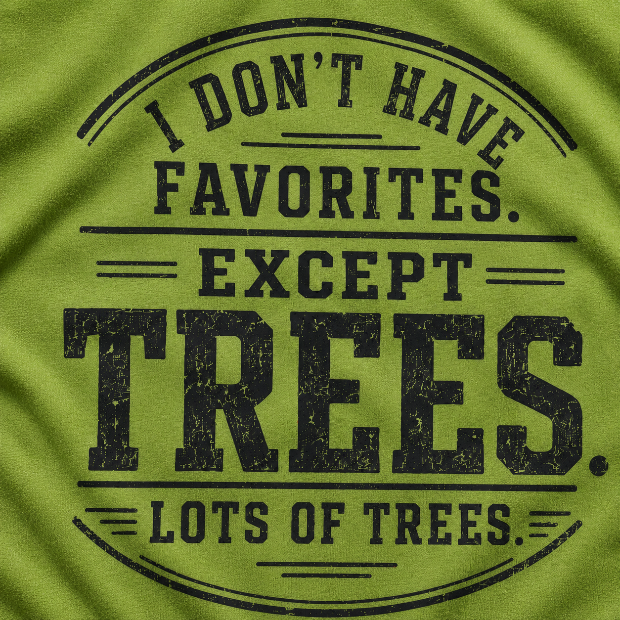 I Don't Have Favorites. Except Trees. Lots of Trees T‑Shirt