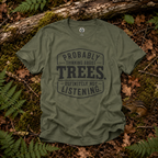 Probably Thinking About Trees, Definitely Not Listening T‑Shirt