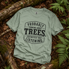 Probably Thinking About Trees, Definitely Not Listening T‑Shirt