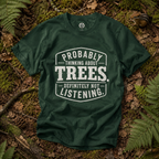 Probably Thinking About Trees, Definitely Not Listening T‑Shirt