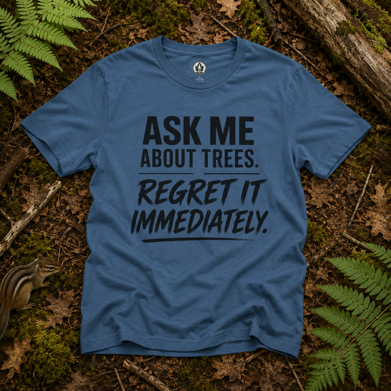 Ask Me About Trees, Regret it Immediately Text Only T‑Shirt