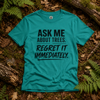 Ask Me About Trees, Regret it Immediately Text Only T‑Shirt