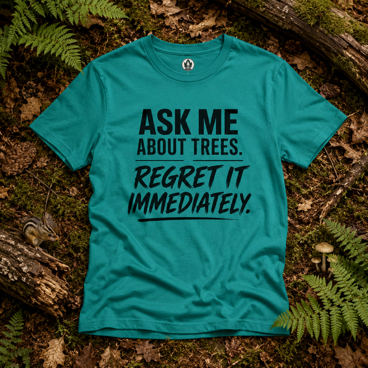 Ask Me About Trees, Regret it Immediately Text Only T‑Shirt