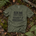 Ask Me About Trees, Regret it Immediately Text Only T‑Shirt