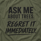 Ask Me About Trees, Regret it Immediately Text Only T‑Shirt