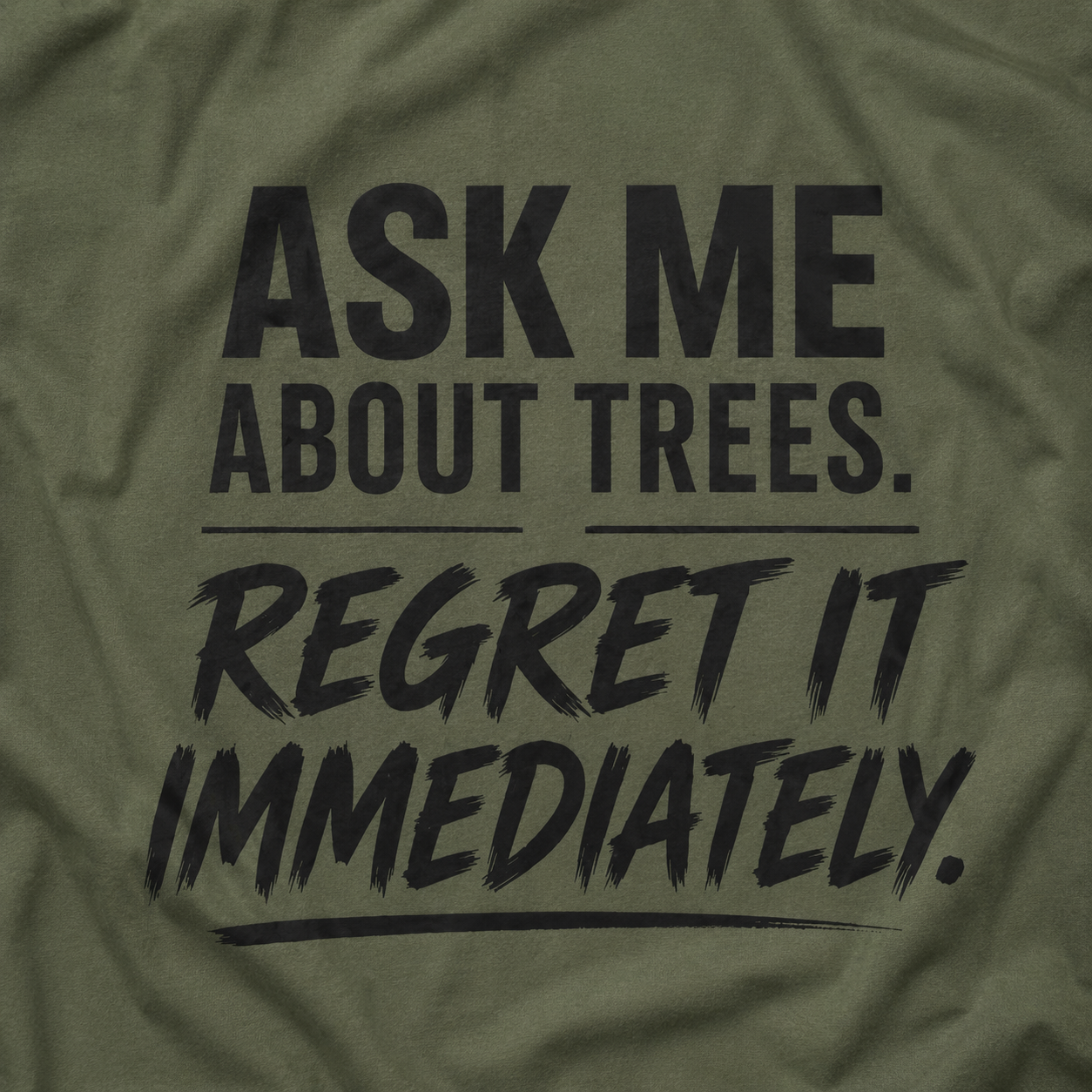 Ask Me About Trees, Regret it Immediately Text Only T‑Shirt