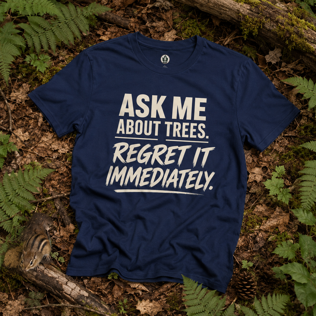 Ask Me About Trees, Regret it Immediately Text Only T‑Shirt