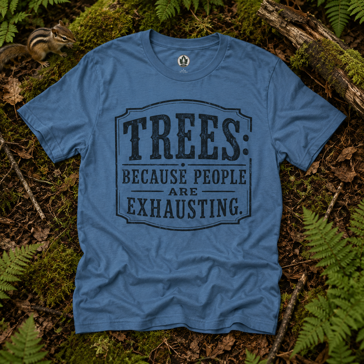 Trees: Because People are Exhausting T‑Shirt