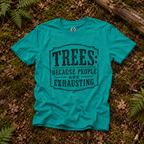 Trees: Because People are Exhausting T‑Shirt