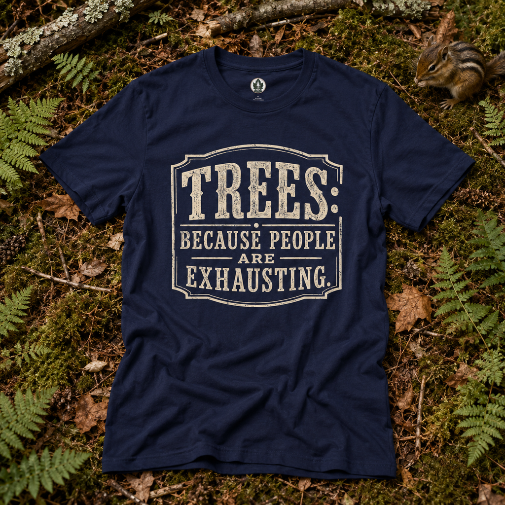 Trees: Because People are Exhausting T‑Shirt