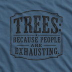 Trees: Because People are Exhausting T‑Shirt