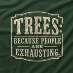 Trees: Because People are Exhausting T‑Shirt