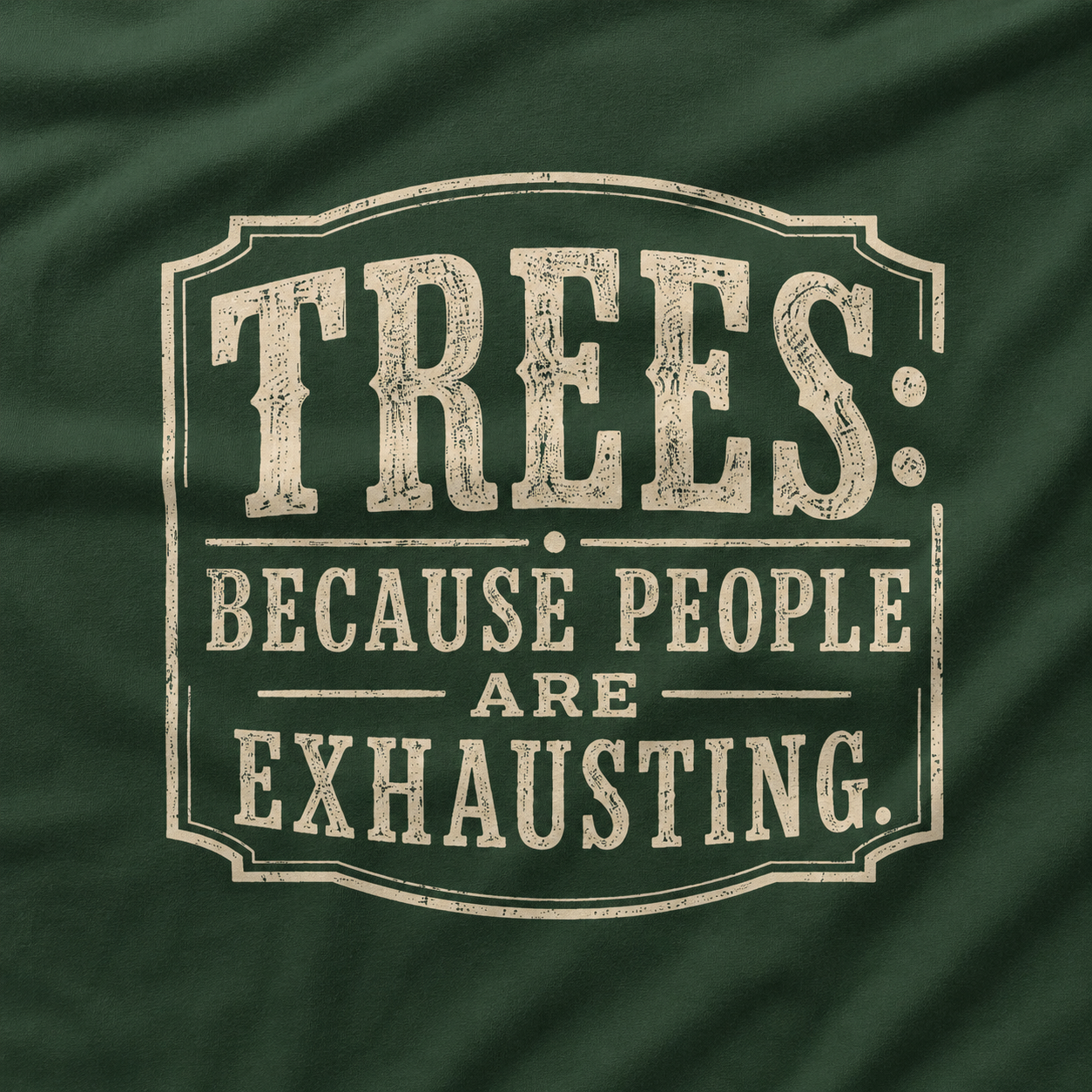 Trees: Because People are Exhausting T‑Shirt