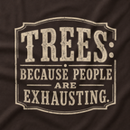 Trees: Because People are Exhausting T‑Shirt