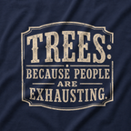 Trees: Because People are Exhausting T‑Shirt