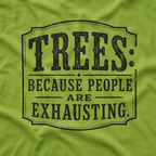 Trees: Because People are Exhausting T‑Shirt