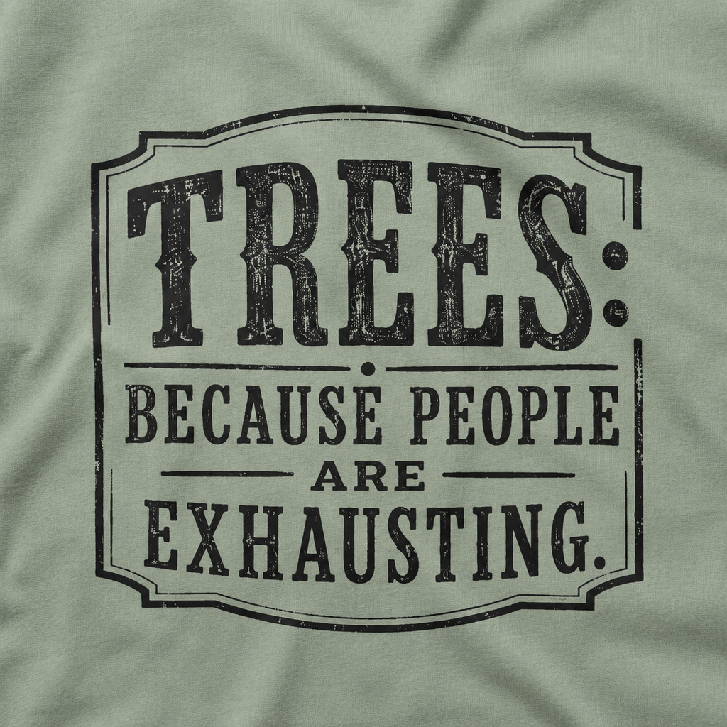 Trees: Because People are Exhausting T‑Shirt