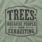 Trees: Because People are Exhausting T‑Shirt
