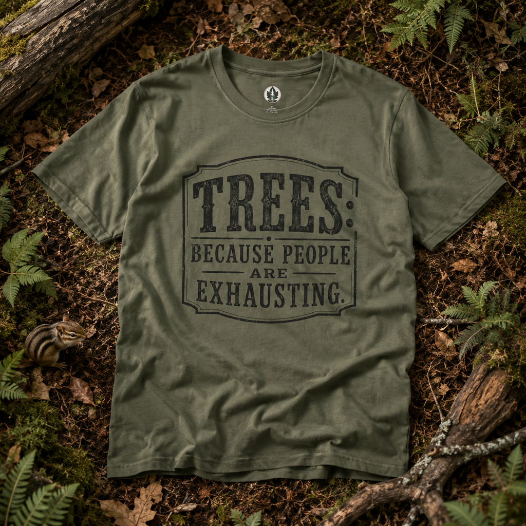 Trees: Because People are Exhausting T‑Shirt