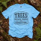 Trees: Because People are Exhausting T‑Shirt