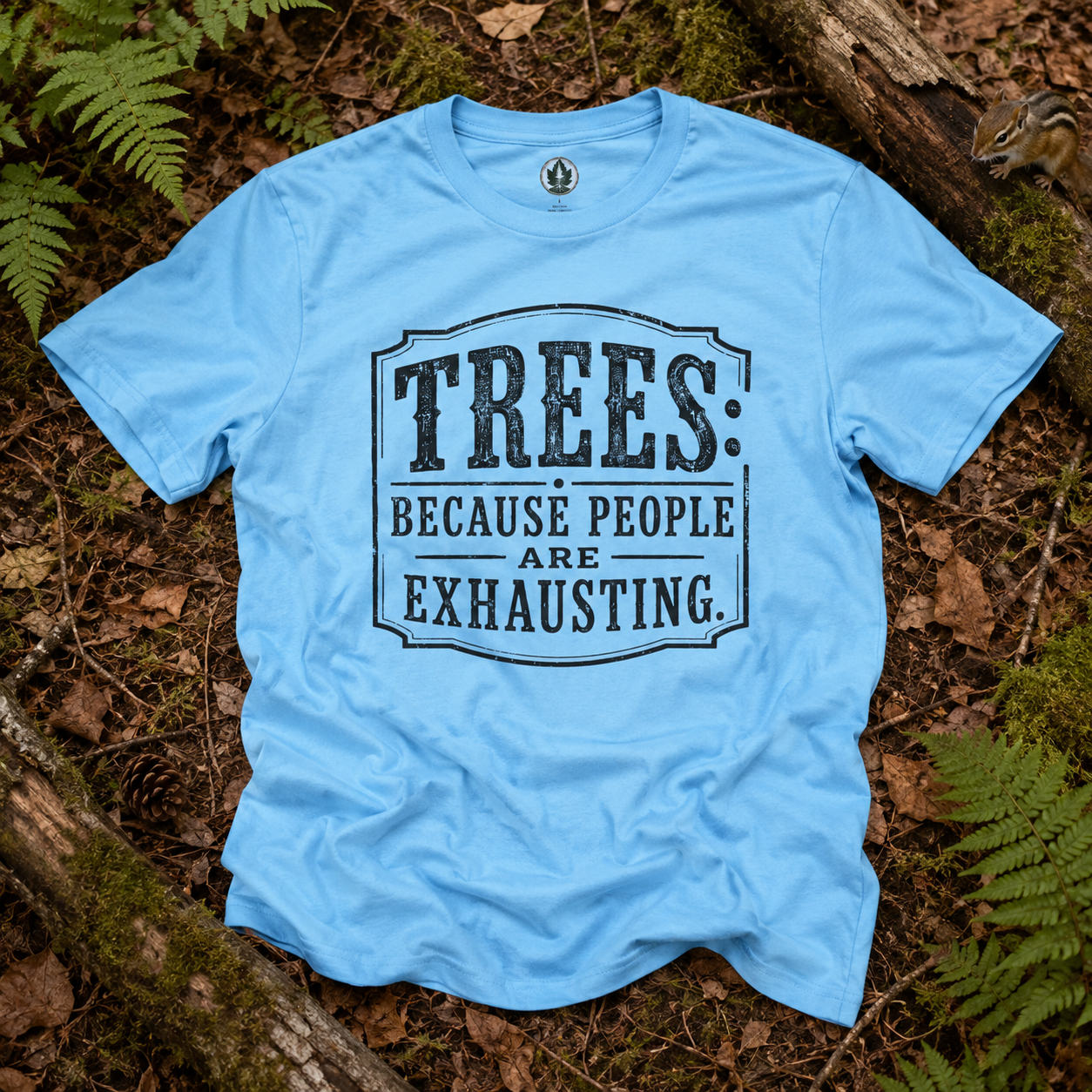 Trees: Because People are Exhausting T‑Shirt