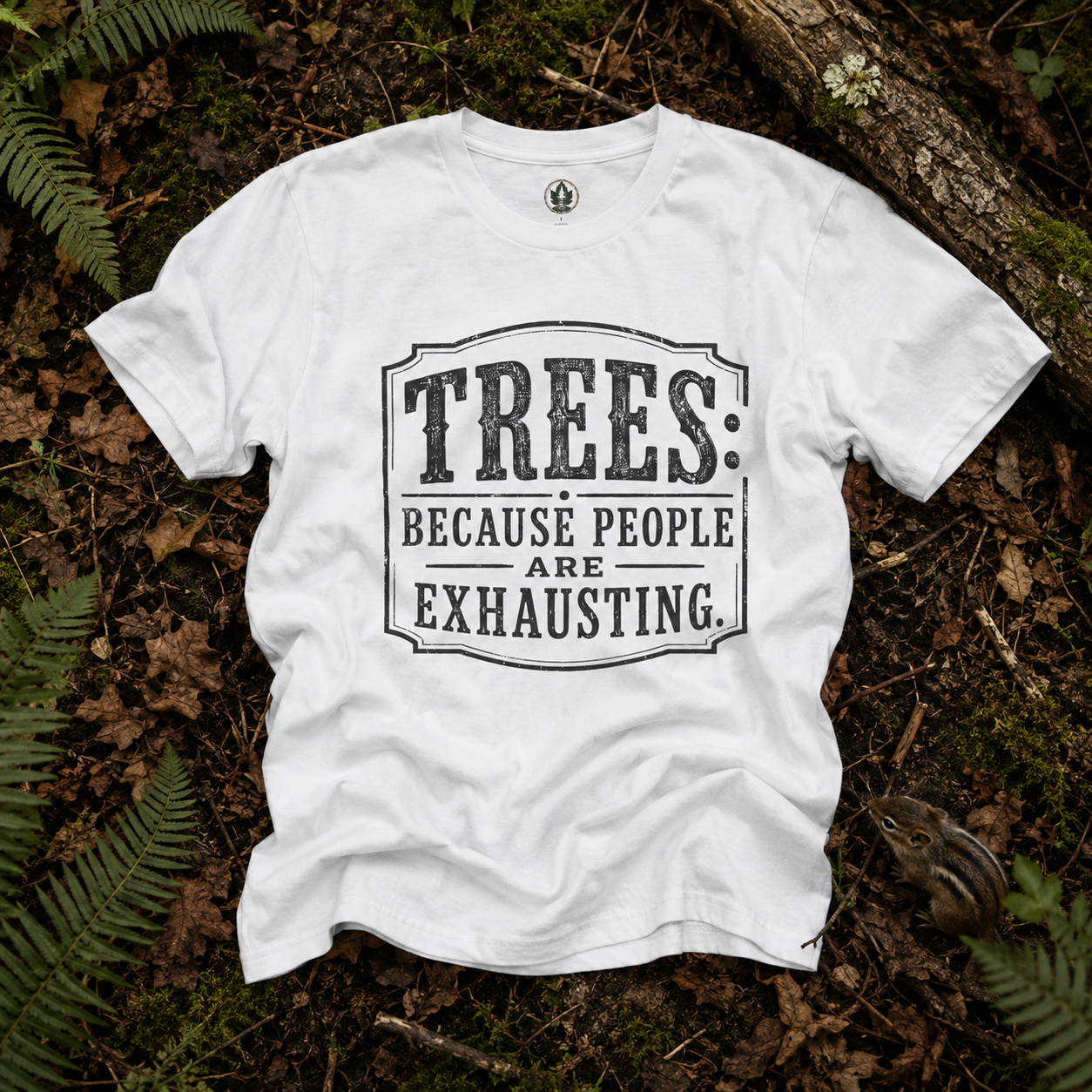 Trees: Because People are Exhausting T‑Shirt