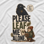 Please Leaf Me Alone (This is Why I Work Alone) Version 2 T‑Shirt