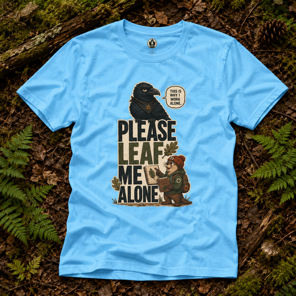 Please Leaf Me Alone (This is Why I Work Alone) Version 2 T‑Shirt