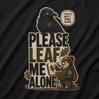 Please Leaf Me Alone (This is Why I Work Alone) Version 2 T‑Shirt