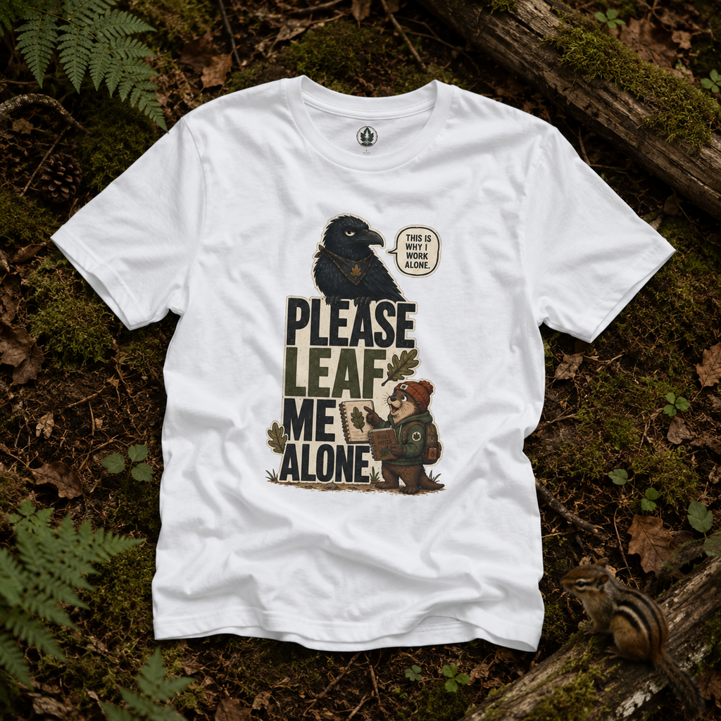 Please Leaf Me Alone (This is Why I Work Alone) Version 2 T‑Shirt
