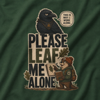 Please Leaf Me Alone (This is Why I Work Alone) Version 2 T‑Shirt