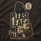 Please Leaf Me Alone (This is Why I Work Alone) Version 2 T‑Shirt