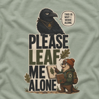 Please Leaf Me Alone (This is Why I Work Alone) Version 2 T‑Shirt