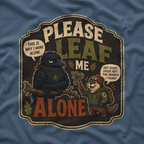 Please Leaf Me Alone (This is Why I Work Alone) Version 3 T‑Shirt