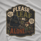 Please Leaf Me Alone (This is Why I Work Alone) Version 3 T‑Shirt