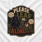 Please Leaf Me Alone (This is Why I Work Alone) Version 3 T‑Shirt