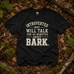 Introverted But Will Talk for 45 Minutes about Bark T‑Shirt