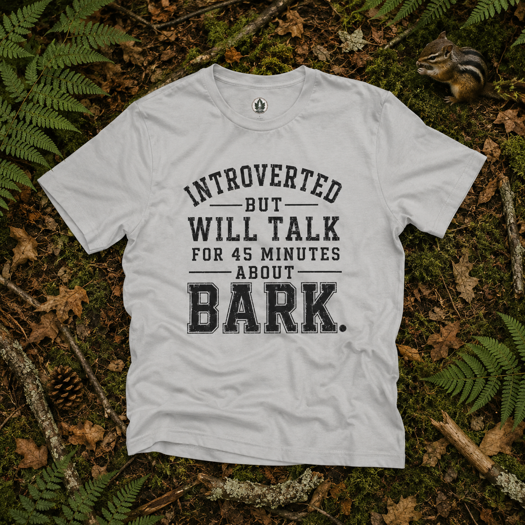Introverted But Will Talk for 45 Minutes about Bark T‑Shirt